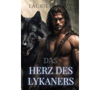 Das Herz des Lykaners: Eine verbotene Liebe, eine seelenbindende Verbindung und der Kampf um wahre Freiheit