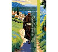 DAS HERZ DES WEGES: GUBBIO, VALFABBRICA UND ASSISI: DER FRANZISKANISCHE FRIEDENSWEG ZWISCHEN NATUR, SPIRITUALITÄT UND GESCHICHTE
