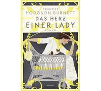 Das Herz einer Lady. Roman: 'Hellwacher Witz gepaart mit unterhaltsamer Gesellschaftskritik. Ein reizendes Lesevergnügen!' The Bookseller