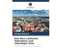 Das Herz Lettlands: Volksleben und lebendiges Erbe: Ein Einblick in das immaterielle Erbe Lettlands