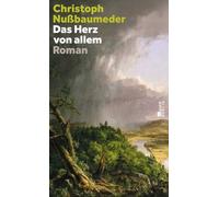 Das Herz von allem: 1796 - ein deutscher Auswanderer kommt in die USA, um an einer Expedition teilzunehmen. Ein packender Abenteuerroman über Schuld und Unschuld einer jungen Nation.