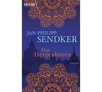 Jan-Philipp Sendker Das Herzenhören: Roman (Die Burma-Serie, Band 1) (Tascabile)