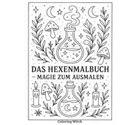 Das Hexenmalbuch: Magie zum Ausmalen