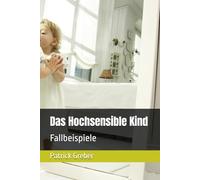 Das Hochsensible Kind: Fallbeispiele