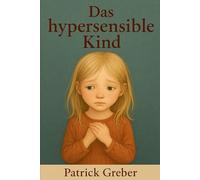 Das Hochsensible Kind: Fallbeispiele