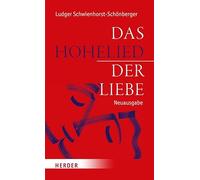 Das Hohelied der Liebe: Überarbeitete Neuausgabe