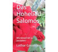 Das Hohelied Salomos: Wie können wir es verstehen?