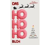 Das Hohoho Buch: Ein Buch voller Hohohos - Über 100 Seiten nur gefüllt mit dem Wort "Hohoho"