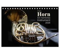 Das Horn, ein herrliches Instrument (Tischkalender 2026 DIN A5 quer), CALVENDO Monatskalender: Jeden Monat ein anderes interessantes Bild dieses schönen Instrumentes