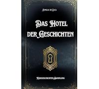 Das Hotel der Geschichten: Kurzgeschichten-Sammlung