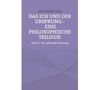 Das Ich und der Ursprung - Eine philosophische Trilogie: Band II - Der personale Ursprung: 2/3