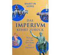 Das Imperium kehrt zurück: Warum uns das alte Rom neu fasziniert | Wissenswerte und witzige Geschichten aus der Ewigen Stadt