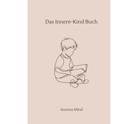 Das Innere-Kind-Buch: Heile, was dich innerlich zerbricht - Fragen für deine emotionale Heilung & Selbstannahme: Fragen zum Reinschreiben zur Heilung ... emotionaler Selbsthilfe & Selbstannahme