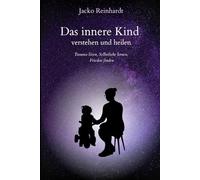 Das innere Kind - Verstehen und heilen: Trauma lösen, Selbstliebe lernen, Frieden finden