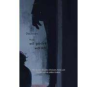 Das innere Kind will gehört werden: Wie du alte Wunden erkennst, heilst und Frieden mit dir selbst findest.