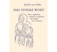 Das innere Wort: Vom täglichen intimen Gespräch mit Christus