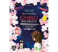 Das inoffizielle Ghibli-Backbuch: Für alle Fans der legendären Anime-Meisterwerke | Rezepte aus den Filmen | Totoro und Kiki als süße und herzhafte ... | Calcifer Cupcakes, Rußmännchen Brownies