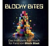 Das inoffizielle Kochbuch für Fans von Block Blast: Blocky Bites