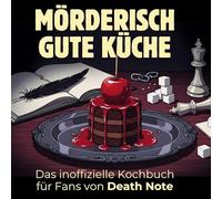 Das inoffizielle Kochbuch für Fans von Death Note: Mörderisch gute Küche