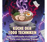 Das inoffizielle Kochbuch für Fans von Jujutsu Kaisen: Küche der 1000 Techniken