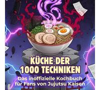 Das inoffizielle Kochbuch für Fans von Jujutsu Kaisen: Küche der 1000 Techniken. 40 Rezepte für jedes Kochlevel: schnell, lecker, einfach