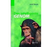 Das intelligente Genom: Über die Entstehung des menschlichen Geistes durch Mutation und Selektion