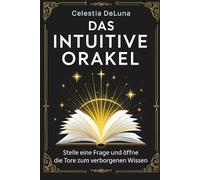 Das Intuitive Orakel: Ein Buch, das die Geheimnisse deines Lebens enthüllt. Stelle eine Frage und öffne die Tore zum verborgenen Wissen