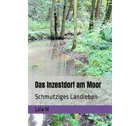 Das Inzestdorf am Moor: Schmutziges Landleben