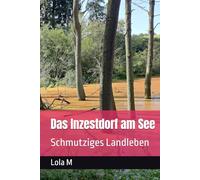 Das Inzestdorf am See: Schmutziges Landleben