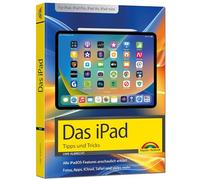 Das iPad - Tipps und Tricks - Aktuell zu iPadOS 26 Handbuch - für alle iPad-Modelle geeignet (iPad, iPad Pro, iPad Air, iPad mini)