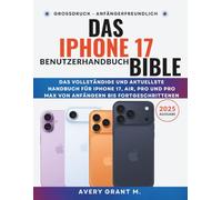 Das iPhone 17 Benutzerhandbuch BIBEL: Das vollständige und aktuellste Handbuch für iPhone 17, Air, Pro und Pro Max von Anfängern bis Fortgeschrittenen