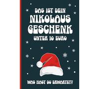 DAS IST DEIN NIKOLAUS GESCHENK UNTER 10 EURO: Notizbuch A5 liniert lustiges Nikolausgeschenk Buch für Notizen als Tagebuch und Schreibheft Geschenkidee für Adventskalender Julklapp zum Wichteln
