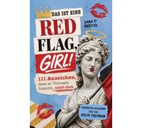 Das ist eine Red Flag, Girl!: 111 Anzeichen, dass er Therapie braucht, nicht dich | Perfektes Geschenk für die beste Freundin