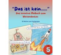 "Das ist kein...": Das kreative Malbuch zum Weiterdenken
