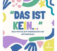 Das ist kein…: Neue Motive zum Anderssehen und Weiterdenken