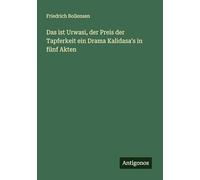 Das ist Urwasi, der Preis der Tapferkeit ein Drama Kalidasa¿s in fünf Akten