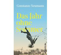 Das Jahr ohne Sommer: Ein Mädchen in Transit: Wo ist die Heimat, wo ist das Glück?