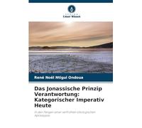 Das Jonassische Prinzip Verantwortung: Kategorischer Imperativ Heute: In den Fängen einer verfrühten ökologischen Apokalypse