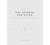 Das Journal der Raupe: Ein Übungsbuch für Körper, Geist und Seele