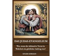 DAS JUDAS-EVANGELIUM: Was, wenn der ultimative Verrat in Wahrheit ein göttlicher Auftrag war?