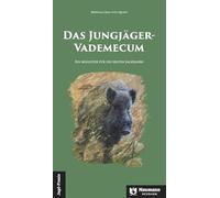Das Jungjäger-Vademecum: Ein Begleiter für die ersten Jagdjahre