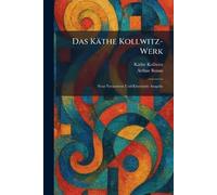 Das Käthe Kollwitz-Werk: Neue Veranderte Und Erweiterte Ausgabe