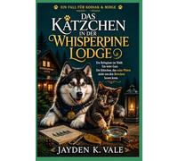 Das Kätzchen in der Whisperpine Lodge.: Ein Refugium im Wald. Ein toter Gast. Ein Kätzchen, das seine Pfoten nicht von den Beweisen lassen kann.