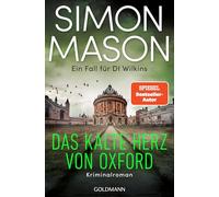 Das kalte Herz von Oxford - Ein Fall für DI Wilkins -: Kriminalroman - "Simon Mason ist einzigartig." (The Times (Sunday Times Crime Club))