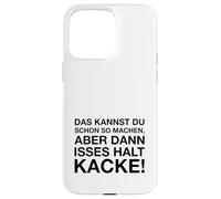 Das Kannst Du Schon So Machen (Detto tedesco divertente) Custodia per iPhone 15 Pro Max