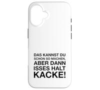 Das Kannst Du Schon So Machen (Detto tedesco divertente) Custodia per iPhone 16