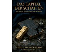 Das Kapital der Schatten: Ein historischer Wirtschafts-Thriller