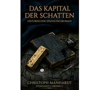 Das Kapital der Schatten: Ein historischer Wirtschafts-Thriller