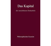 Das Kapital: der unsichtbaren Denkarbeit