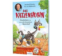 Das Katzenhuhn 1: Das Katzenhuhn: Geschichten von einem sehr besonderen Bauernhof | Von Bernhard Hoëcker (bekannt aus "Wer weiß denn sowas?")